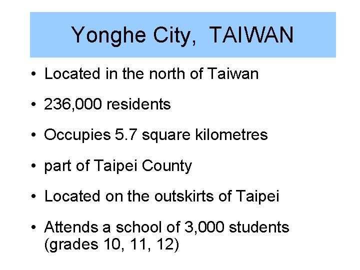 Yonghe City, TAIWAN • Located in the north of Taiwan • 236, 000 residents