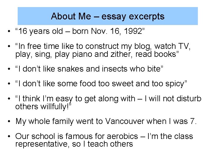 About Me – essay excerpts • “ 16 years old – born Nov. 16,