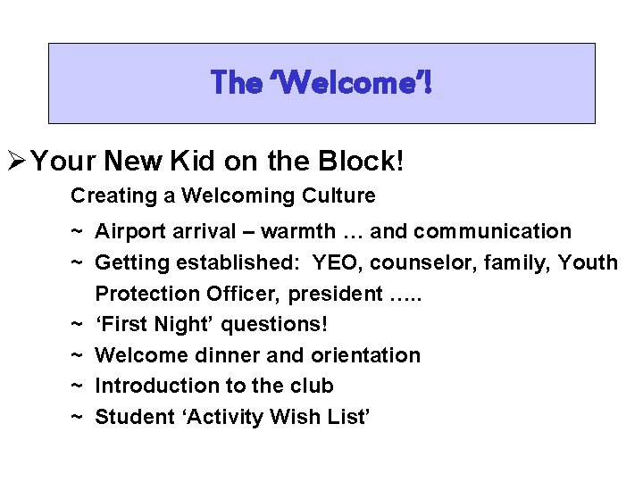 The ‘Welcome’! Ø Your New Kid on the Block! Creating a Welcoming Culture ~