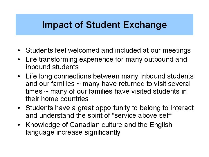 Impact of Student Exchange • Students feel welcomed and included at our meetings •