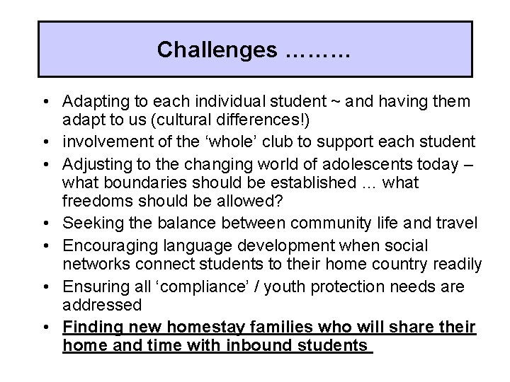 Challenges ……… • Adapting to each individual student ~ and having them adapt to