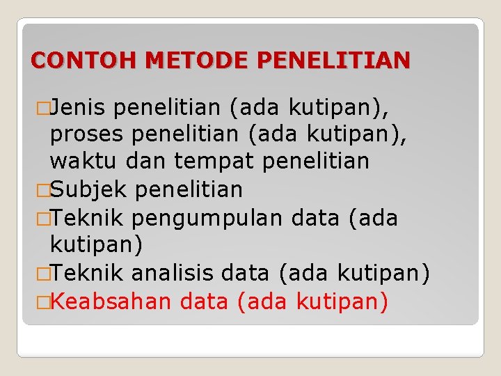 CONTOH METODE PENELITIAN �Jenis penelitian (ada kutipan), proses penelitian (ada kutipan), waktu dan tempat