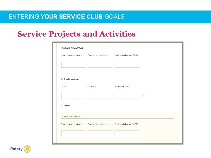 ENTERING YOUR SERVICE CLUB GOALS Service Projects and Activities 