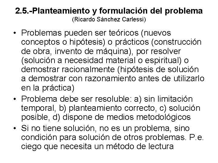 2. 5. -Planteamiento y formulación del problema (Ricardo Sánchez Carlessi) • Problemas pueden ser