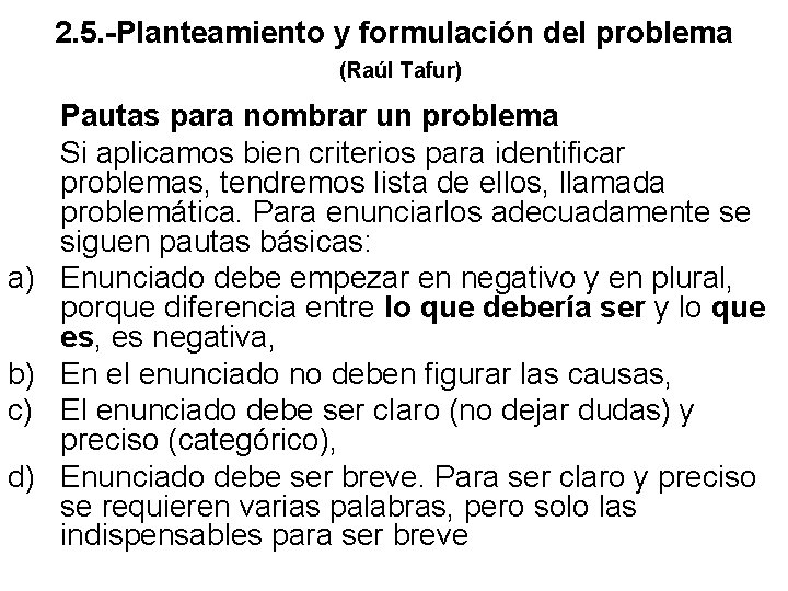 2. 5. -Planteamiento y formulación del problema (Raúl Tafur) a) b) c) d) Pautas