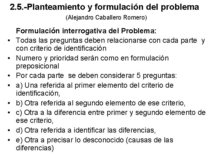 2. 5. -Planteamiento y formulación del problema (Alejandro Caballero Romero) • • Formulación interrogativa