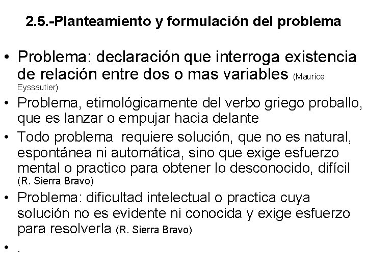 2. 5. -Planteamiento y formulación del problema • Problema: declaración que interroga existencia de