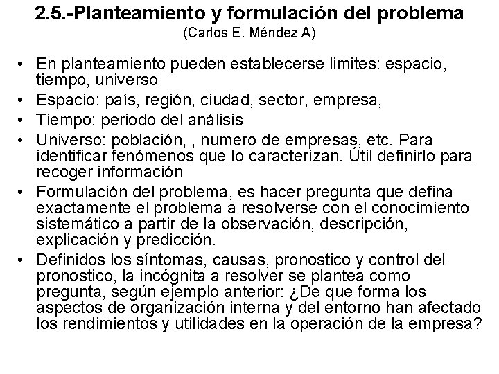 2. 5. -Planteamiento y formulación del problema (Carlos E. Méndez A) • En planteamiento