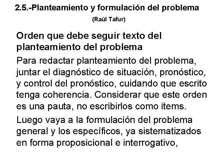 2. 5. -Planteamiento y formulación del problema (Raúl Tafur) Orden que debe seguir texto
