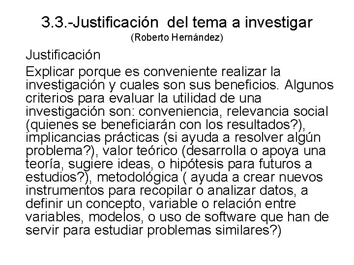 3. 3. -Justificación del tema a investigar (Roberto Hernández) Justificación Explicar porque es conveniente