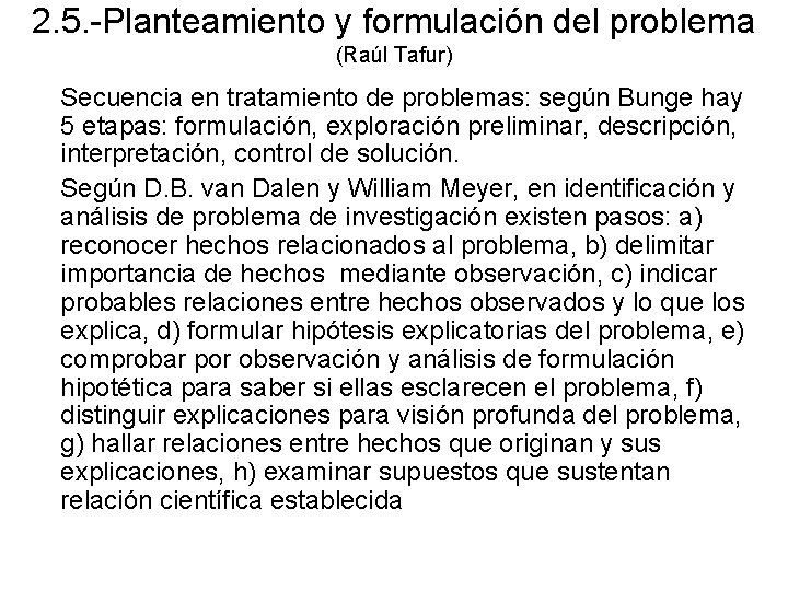 2. 5. -Planteamiento y formulación del problema (Raúl Tafur) Secuencia en tratamiento de problemas: