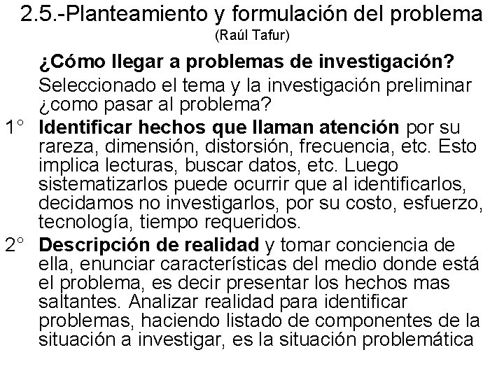 2. 5. -Planteamiento y formulación del problema (Raúl Tafur) ¿Cómo llegar a problemas de