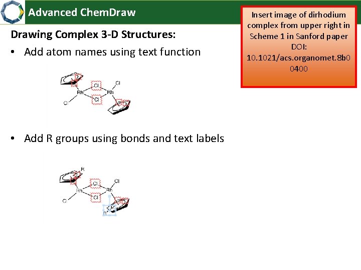 Advanced Chem. Drawing Complex 3 -D Structures: • Add atom names using text function