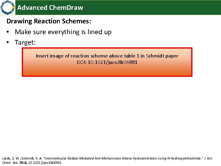 Advanced Chem. Drawing Reaction Schemes: • Make sure everything is lined up • Target: