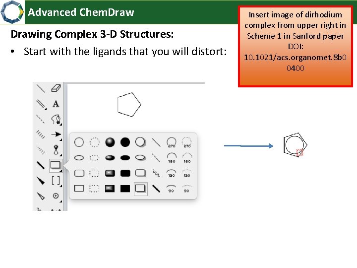 Advanced Chem. Drawing Complex 3 -D Structures: • Start with the ligands that you