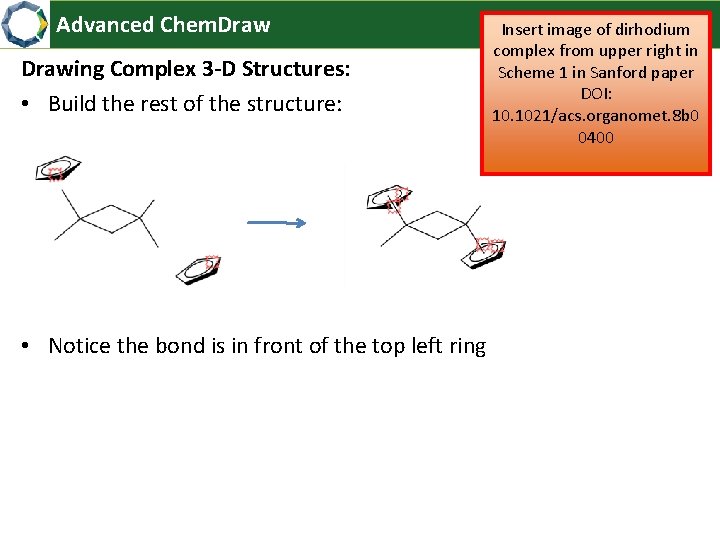 Advanced Chem. Drawing Complex 3 -D Structures: • Build the rest of the structure: