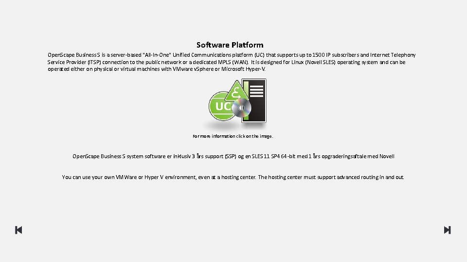 Software Platform Open. Scape Business S is a server-based "All-In-One" Unified Communications platform (UC)