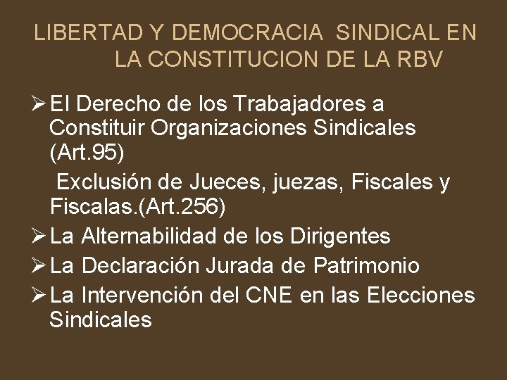 LIBERTAD Y DEMOCRACIA SINDICAL EN LA CONSTITUCION DE LA RBV Ø El Derecho de