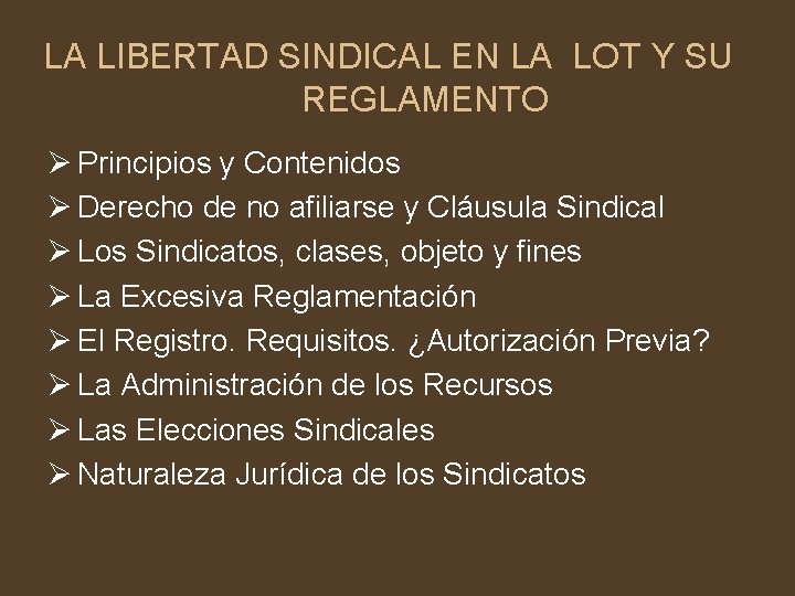 LA LIBERTAD SINDICAL EN LA LOT Y SU REGLAMENTO Ø Principios y Contenidos Ø