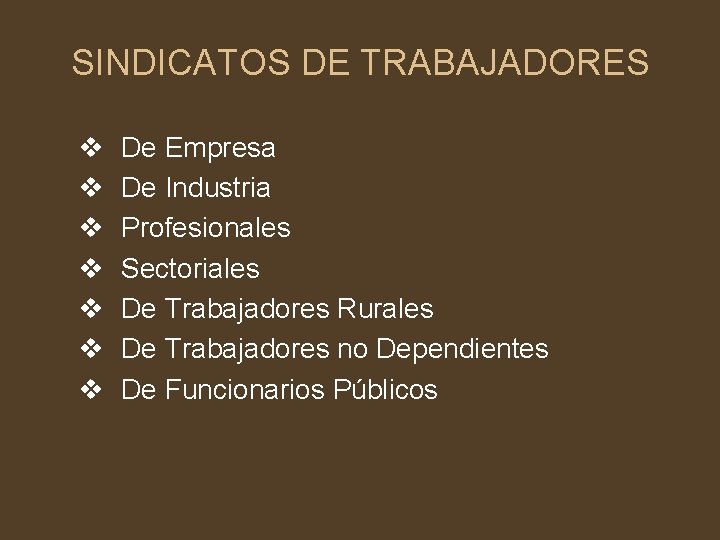 SINDICATOS DE TRABAJADORES v v v v De Empresa De Industria Profesionales Sectoriales De