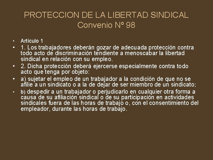 PROTECCION DE LA LIBERTAD SINDICAL Convenio Nº 98 • Artículo 1 • 1. Los