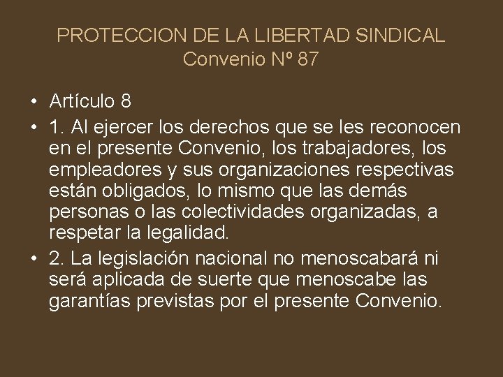 PROTECCION DE LA LIBERTAD SINDICAL Convenio Nº 87 • Artículo 8 • 1. Al