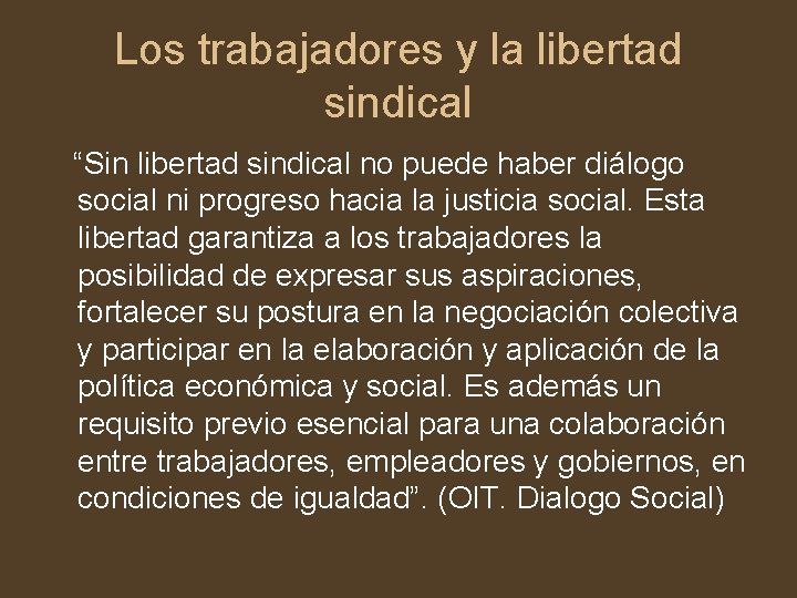 Los trabajadores y la libertad sindical “Sin libertad sindical no puede haber diálogo social