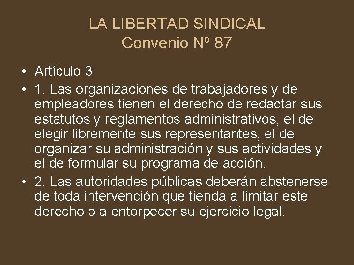 LA LIBERTAD SINDICAL Convenio Nº 87 • Artículo 3 • 1. Las organizaciones de