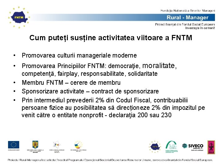 Cum puteți susține activitatea viitoare a FNTM • Promovarea culturii manageriale moderne • Promovarea Cum puteți susține activitatea viitoare a FNTM • Promovarea culturii manageriale moderne • Promovarea