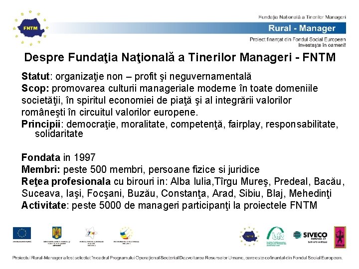 Despre Fundaţia Naţională a Tinerilor Manageri - FNTM Statut: organizaţie non – profit şi Despre Fundaţia Naţională a Tinerilor Manageri - FNTM Statut: organizaţie non – profit şi