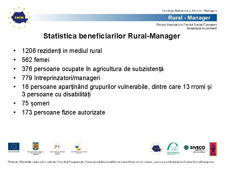 Statistica beneficiarilor Rural-Manager • • • 1206 rezidenți in mediul rural 562 femei 376 Statistica beneficiarilor Rural-Manager • • • 1206 rezidenți in mediul rural 562 femei 376