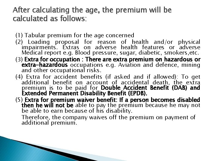 After calculating the age, the premium will be calculated as follows: (1) Tabular premium