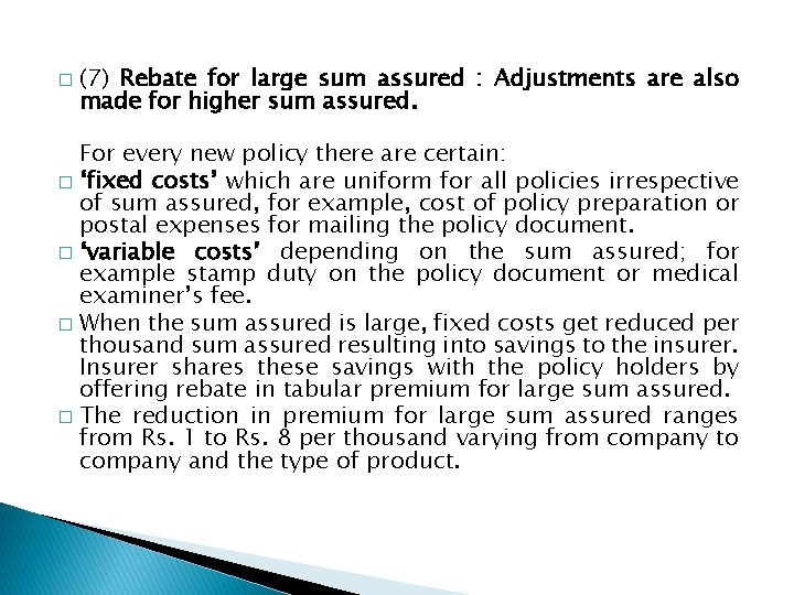 � (7) Rebate for large sum assured : Adjustments are also made for higher