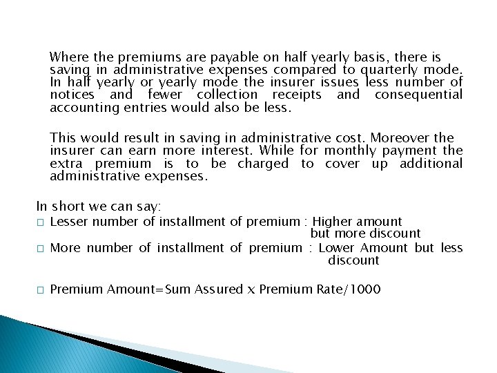 Where the premiums are payable on half yearly basis, there is saving in administrative
