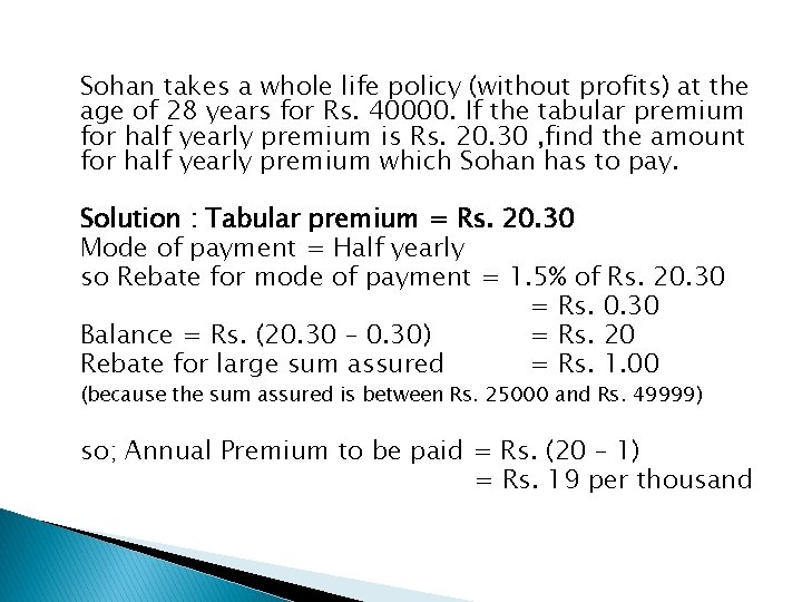 Sohan takes a whole life policy (without profits) at the age of 28 years