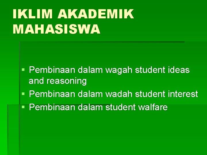 IKLIM AKADEMIK MAHASISWA § Pembinaan dalam wagah student ideas and reasoning § Pembinaan dalam