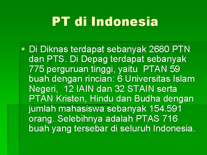 PT di Indonesia § Di Diknas terdapat sebanyak 2680 PTN dan PTS. Di Depag