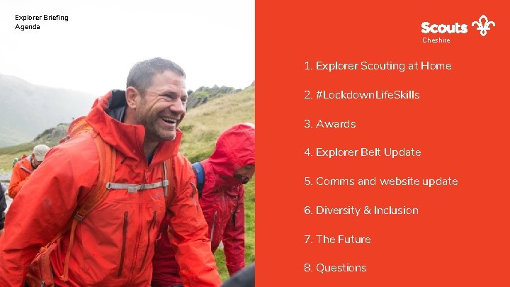 Explorer Briefing Agenda Cheshire 1. Explorer Scouting at Home 2. #Lockdown. Life. Skills 3.