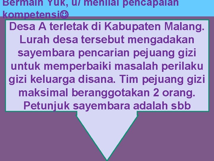 Bermain Yuk, u/ menilai pencapaian kompetensi Desa A terletak di Kabupaten Malang. Lurah desa