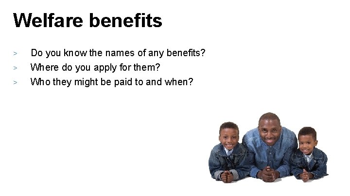 Welfare benefits > Do you know the names of any benefits? Where do you