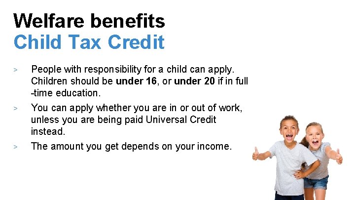 Welfare benefits Child Tax Credit > > > People with responsibility for a child