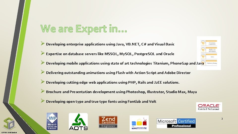 We are Expert in… Ø Developing enterprise applications using Java, VB. NET, C# and