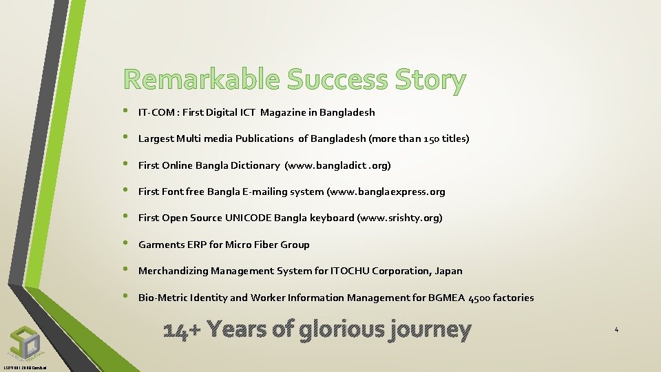 Remarkable Success Story • IT-COM : First Digital ICT Magazine in Bangladesh • Largest