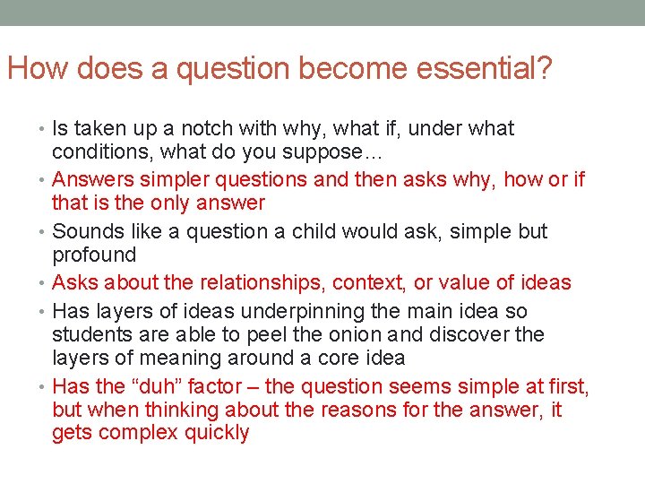 How does a question become essential? • Is taken up a notch with why, How does a question become essential? • Is taken up a notch with why,
