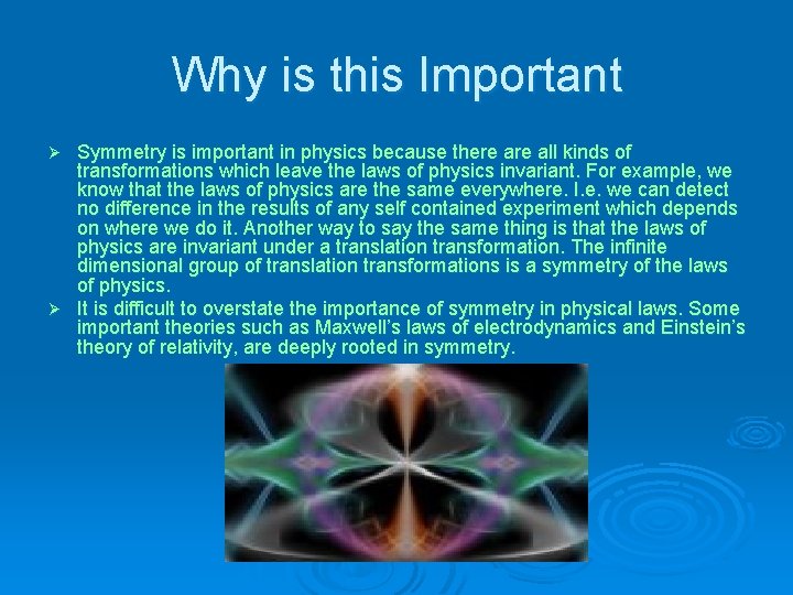 Why is this Important Symmetry is important in physics because there all kinds of