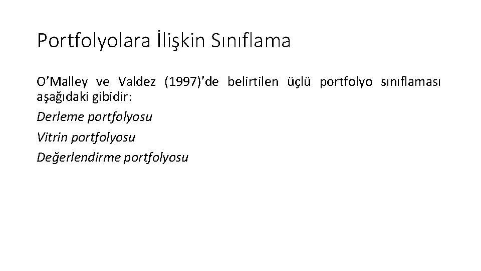 Portfolyolara İlişkin Sınıflama O’Malley ve Valdez (1997)’de belirtilen üçlü portfolyo sınıflaması aşağıdaki gibidir: Derleme