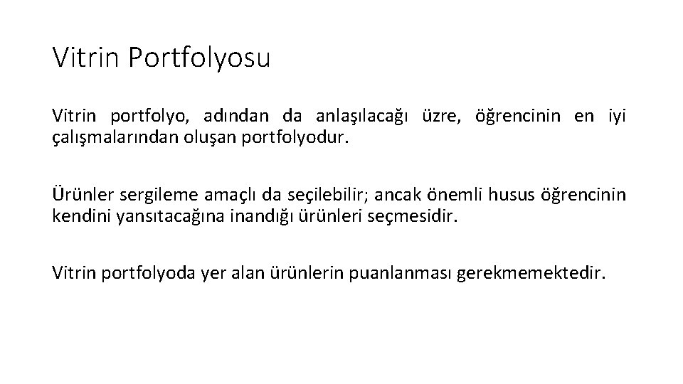 Vitrin Portfolyosu Vitrin portfolyo, adından da anlaşılacağı üzre, öğrencinin en iyi çalışmalarından oluşan portfolyodur.