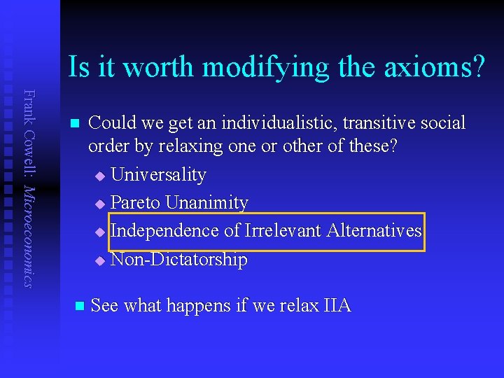 Is it worth modifying the axioms? Frank Cowell: Microeconomics n Could we get an