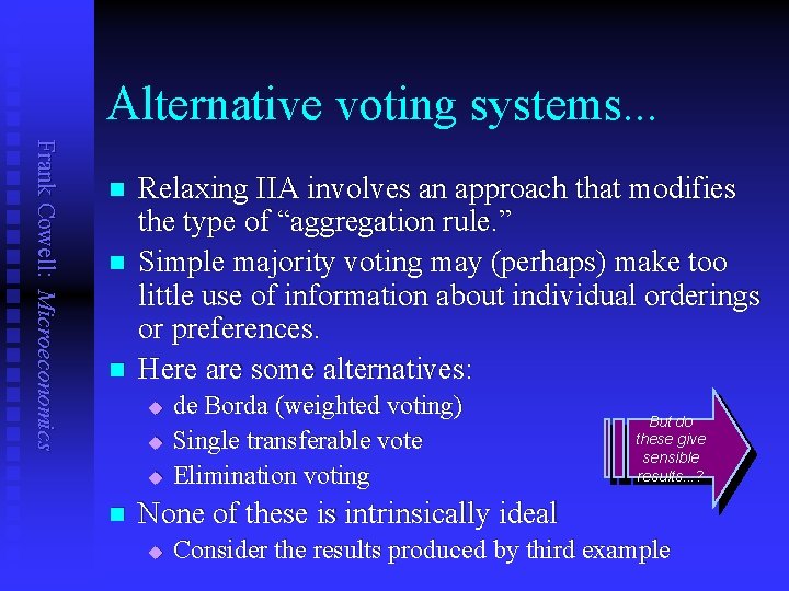 Alternative voting systems. . . Frank Cowell: Microeconomics n n n Relaxing IIA involves
