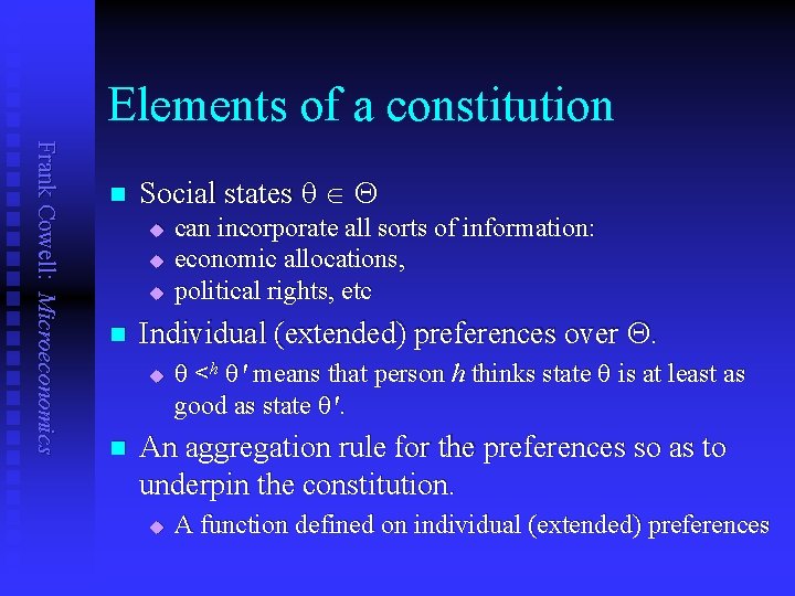 Elements of a constitution Frank Cowell: Microeconomics n Social states q Î Q u